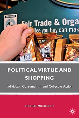 Immagine del venditore per Political Virtue and Shopping: Individuals, Consumerism, and Collective Action venduto da moluna