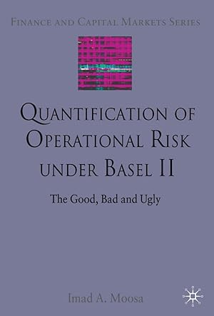 Imagen del vendedor de Quantification of Operational Risk Under Basel II: The Good, Bad and Ugly a la venta por moluna