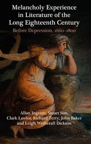 Seller image for Melancholy Experience in Literature of the Long Eighteenth Century: Before Depression, 1660-1800 for sale by moluna