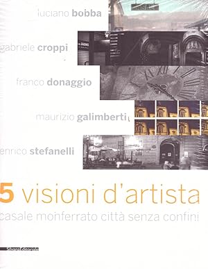 Bild des Verkufers fr 5 visioni d'artista. Casale Monferrato citt senza confini zum Verkauf von obiettivolibri