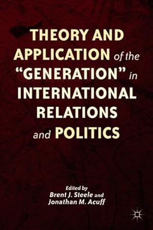 Immagine del venditore per Theory and Application of the \ generation\ in International Relations and Politics venduto da moluna
