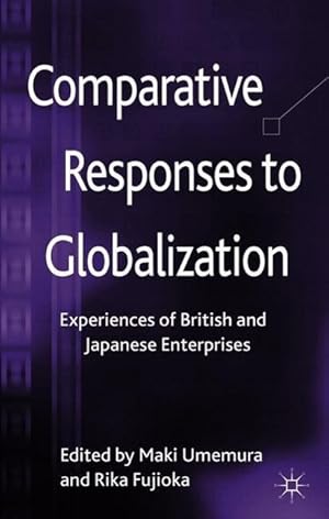 Seller image for Comparative Responses to Globalization: Experiences of British and Japanese Enterprises for sale by moluna