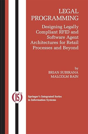 Seller image for Legal Programming: Designing Legally Compliant Rfid and Software Agent Architectures for Retail Processes and Beyond for sale by moluna