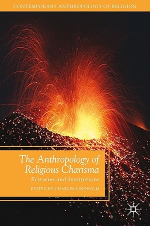 Image du vendeur pour The Anthropology of Religious Charisma: Ecstasies and Institutions mis en vente par moluna