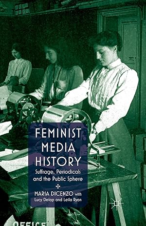 Bild des Verkufers fr Feminist Media History: Suffrage, Periodicals and the Public Sphere zum Verkauf von moluna