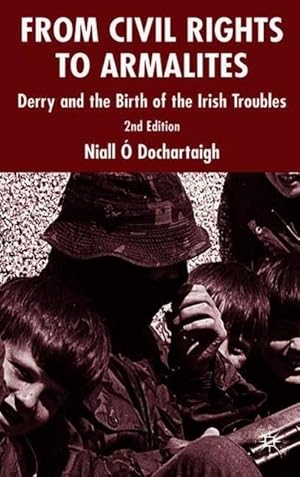 Seller image for From Civil Rights to Armalites: Derry and the Birth of the Irish Troubles for sale by moluna