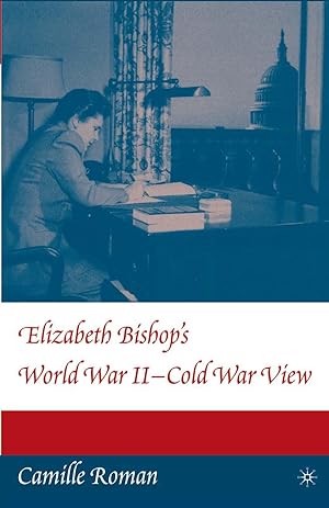 Seller image for Elizabeth Bishop\ s World War II - Cold War View for sale by moluna