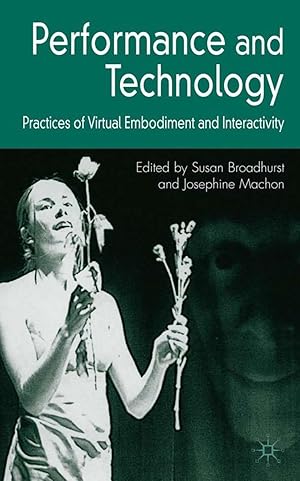 Image du vendeur pour Performance and Technology: Practices of Virtual Embodiment and Interactivity mis en vente par moluna