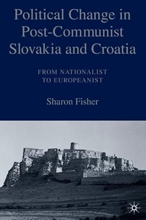 Seller image for Political Change in Post-Communist Slovakia and Croatia: From Nationalist to Europeanist for sale by moluna