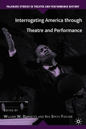 Bild des Verkufers fr Interrogating America Through Theatre and Performance zum Verkauf von moluna
