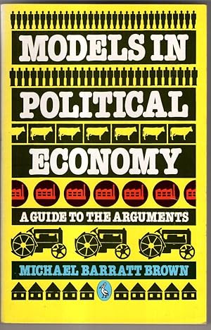 Seller image for Models in Political Economy: A Guide to the Arguments (Pelican S.) for sale by High Street Books