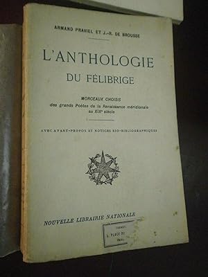 L'anthologie du Félibrige. Morceaux Choisis des grands Poètes de la Renaissance méridionale au XI...