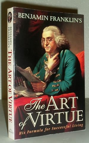 Seller image for Benjamin Franklin's The Art of Virtue - His Formula for Successful Living for sale by Washburn Books
