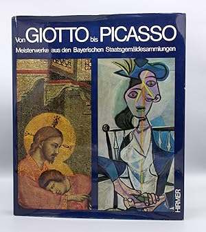 Von Giotto bis Picasso; Meisterwerke aus den Bayerischen Staatsgemäldesammlungen;