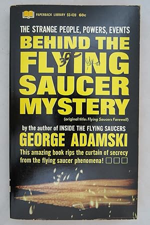 BEHIND THE FLYING SAUCER MYSTERY Ancient Astronauts, the Space Brothers, and the Silence Group