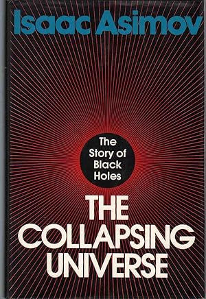 Imagen del vendedor de THE COLLAPSING UNIVERSE The Story of the Black Holes a la venta por The Avocado Pit