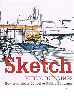 Seller image for Sketch public Buildings how Architects conceive public Buildings for sale by manufactura