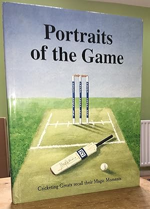 Seller image for Portraits Of The Game: Cricketing Greats Recall Their Magic Moments for sale by Pastsport