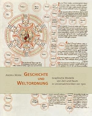 Bild des Verkufers fr Geschichte und Weltordnung : Graphische Modelle von Zeit und Raum in Universalchroniken vor 1500 zum Verkauf von AHA-BUCH GmbH