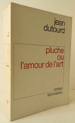 PLUCHE OU L AMOUR DE L ART.