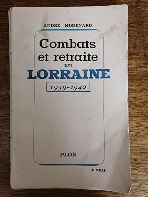 Combats et retraite en Lorraine 1939 1940 1946 - MISSENARD André - Guerre 1939 1945 Militaria Réc...