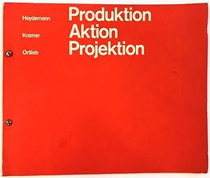 Produktion, Aktion, Projektion. Team: Heydemann, Kramer, Ortlieb. Gestaltung und Fotos: Harald Or...