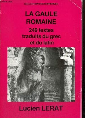 Bild des Verkufers fr La Gaule romaine : 249 textes traduits du grec et du latin (Collection des Hesprides) zum Verkauf von Le-Livre