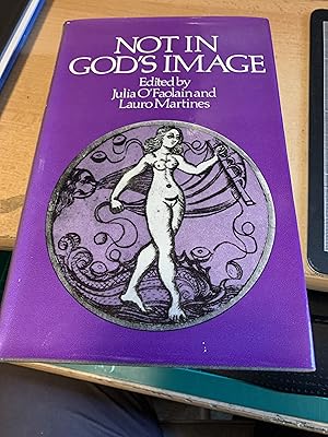 Seller image for Not in God's Image: Women in History from the Greeks to the Victorians for sale by Cotswold Rare Books