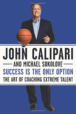 Seller image for SUCCESS IS THE ONLY OPTION (THE ART OF COACHING EXTREME TALENT) -- SIGNED for sale by R. J.  Books