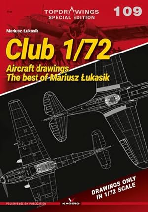 Imagen del vendedor de Club 1/72 : Aircraft Drawings. the Best of Mariusz Lukasik a la venta por GreatBookPrices