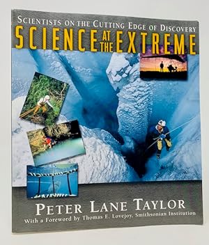 Science at the Extreme: Scientists on the Cutting Edge of Discovery