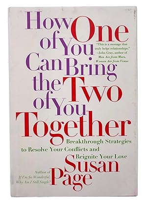 Seller image for How One of You Can Bring the Two of You Together: Breakthrough Strategies to Resolve Your Conflicts and Reignite Your Love for sale by Black Falcon Books