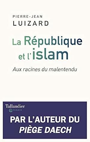 Bild des Verkufers fr La Rpublique et l'islam : Aux racines du malentendu zum Verkauf von JLG_livres anciens et modernes