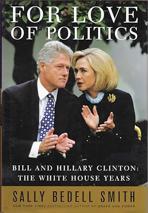 Seller image for For Love of Politics: Bill and Hillary Clinton: The White House Years for sale by First Class Used Books