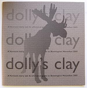 Seller image for Dolly's Clay: A Vermont Dairy Tale & Whimsical Guide to Bennington Moosefest 2005 for sale by Kazoo Books LLC