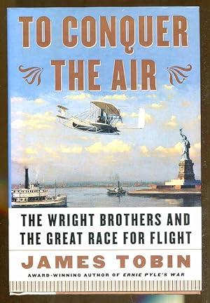 Seller image for To Conquer The Air: The Wright Brothers and the Great Race for Flight for sale by Dearly Departed Books