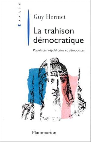 Seller image for LA TRAHISON DEMOCRATIQUE. Populistes, rpublicains et dmocrates for sale by JLG_livres anciens et modernes
