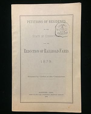 Petitions of residents of the state of Connecticut for the reduction of railroad fares : 1879