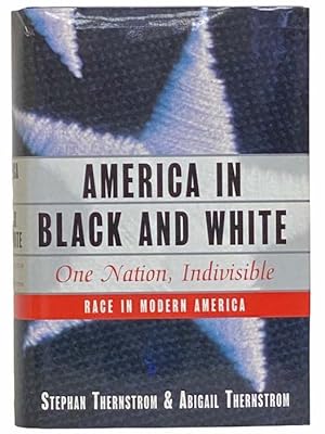 Seller image for America in Black and White: One Nation, Indivisible - Race in Modern America for sale by Yesterday's Muse, ABAA, ILAB, IOBA