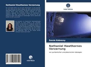 Seller image for Nathaniel Hawthornes Verzerrung : von puritanischen und platonischen Ideologien for sale by AHA-BUCH GmbH