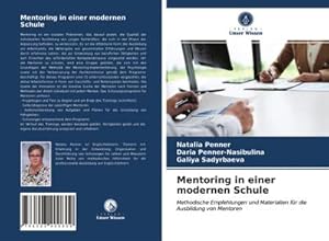 Seller image for Mentoring in einer modernen Schule : Methodische Empfehlungen und Materialien fr die Ausbildung von Mentoren for sale by AHA-BUCH GmbH