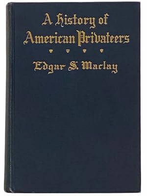 Imagen del vendedor de A History of American Privateers (Illustrated) a la venta por Yesterday's Muse, ABAA, ILAB, IOBA
