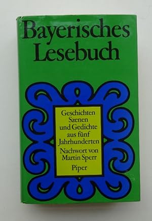 Seller image for Bayerisches Lesebuch. Geschichten, Szenen und Gedichte aus fnf Jahrhunderten. for sale by Der Buchfreund