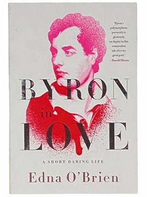 Seller image for Byron in Love: A Short Daring Life for sale by Yesterday's Muse, ABAA, ILAB, IOBA