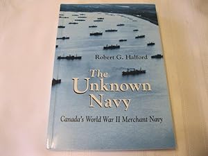 Imagen del vendedor de The Unknown Navy Canada's World War II Merchant Navy a la venta por ABC:  Antiques, Books & Collectibles