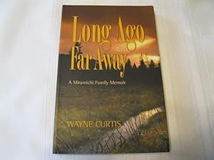Long Ago and Far Away: A Miramichi Family Memoir