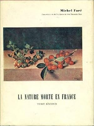 Seller image for La nature morte en France. Son histoire et son volution du XVII au XX siecle. Tome II for sale by Libro Co. Italia Srl