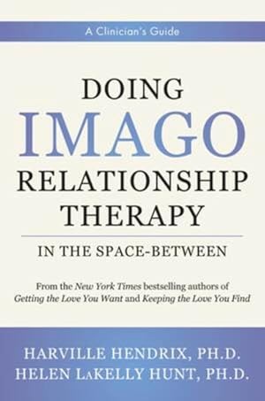 Seller image for Doing Imago Relationship Therapy in the Space-between : A Clinician's Guide for sale by GreatBookPrices