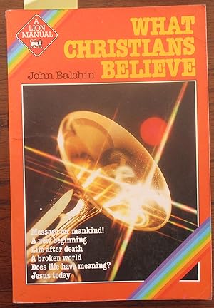 What Christians Believe (A Lion Manual)