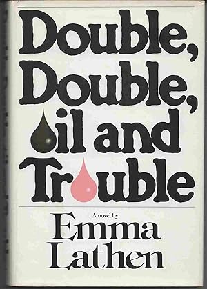 DOUBLE, DOUBLE, OIL AND TROUBLE